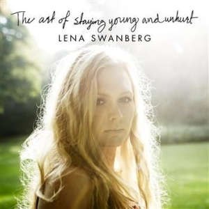 Swanberg Lena - The Art Of Staying Young And Unhurt in the group CD / Pop at Bengans Skivbutik AB (501693)