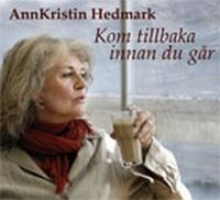 Ann Kristin Hedmark - Kom Tillbaka Innan Du Går in the group OTHER /  / CDON Jazz klassiskt NX at Bengans Skivbutik AB (504335)