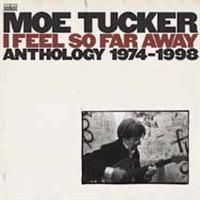Tucker Moe - I Feel So Far Away: Anthology 1974- in the group CD / Pop-Rock at Bengans Skivbutik AB (504648)