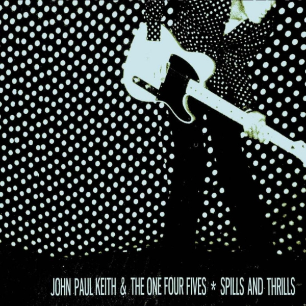 Keith John Paul And The One Four Fi - Spills And Thrills in the group CD / Rock at Bengans Skivbutik AB (507200)