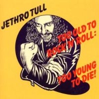 JETHRO TULL - TOO OLD TO ROCK 'N' ROLL: TOO in the group CD / Pop-Rock at Bengans Skivbutik AB (507293)