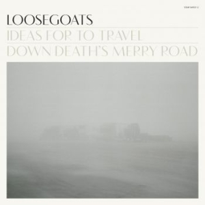 Loosegoats - Ideas For To Travel Down Death's Me in the group CD / Pop-Rock at Bengans Skivbutik AB (507930)
