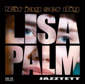 Lisa Palm Jazztett - När Jag Ser Dig in the group OUR PICKS / Stocksale / CD Sale / CD Jazz/Blues at Bengans Skivbutik AB (509055)