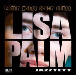 Lisa Palm Jazztett - När Jag Ser Dig in the group CD / CD Jazz at Bengans Skivbutik AB (509055)