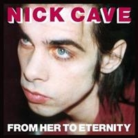 Nick Cave & The Bad Seeds - From Her To Eternity in the group OUR PICKS / Way Out West 2026 at Bengans Skivbutik AB (509706)