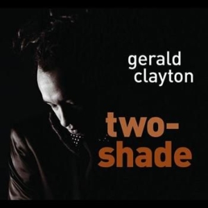 Clayton Gerald - Two-Shade in the group CD / Jazz/Blues at Bengans Skivbutik AB (509909)