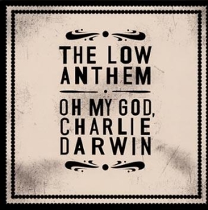 Low Anthem - Oh My God, Charlie Darwin in the group CD / Rock at Bengans Skivbutik AB (510067)