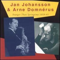 Johansson Jan & Arne Domnerus - Younger Than Springtime 1959-1961 in the group CD / Jazz at Bengans Skivbutik AB (519337)