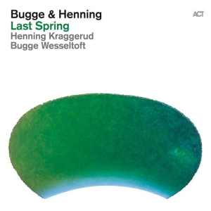 Wesseltoft Bugge / Kraggerud Hennin - Last Spring in the group OTHER /  / CDON Jazz klassiskt NX at Bengans Skivbutik AB (520280)