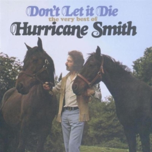 Hurricane Smith - Don't Let It Die - Very Best Of in the group CD / Pop at Bengans Skivbutik AB (521533)