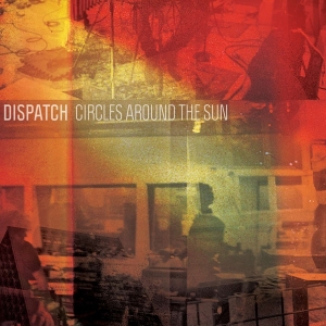 Dispatch - Circles Around The Sun in the group OUR PICKS / Stocksale / CD Sale / CD POP at Bengans Skivbutik AB (522063)
