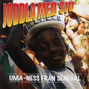 Joddla Med Siv - Uma-Ness Från Senegal in the group CD / Pop-Rock at Bengans Skivbutik AB (524643)