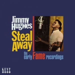Hughes Jimmy - Steal Away: The Early Fame Recordin in the group CD / Pop-Rock,RnB-Soul at Bengans Skivbutik AB (525221)