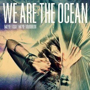 We Are The Ocean - Maybe Today Maybe Tomorrow in the group CD / CD Hardrock at Bengans Skivbutik AB (527230)