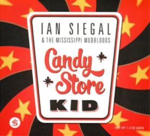Siegal Ian & The Mississippi Mudblo - Candy Store Kid in the group CD / Jazz/Blues at Bengans Skivbutik AB (527234)