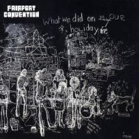 Fairport Convention - What We Did On Our H in the group CD / Pop-Rock at Bengans Skivbutik AB (527893)