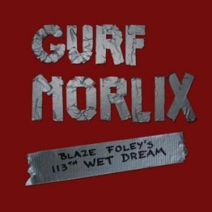 Morlix Gurf - Blaze Foley's 113Th Wet Dream in the group CD / Country at Bengans Skivbutik AB (528925)