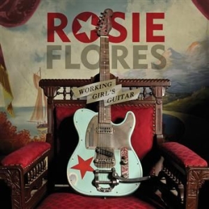 Flores Rosie - Working Girl's Guitar in the group CD / Country,Pop-Rock at Bengans Skivbutik AB (529155)