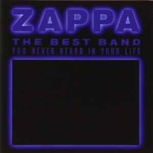 Frank Zappa - Best Band You Never Heard In Your L in the group CD / Pop-Rock at Bengans Skivbutik AB (530234)
