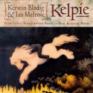 Kelpie(Blodig Kerstin And Melrose I - From Celtic Scandinavian Roots To N in the group OTHER / Övrigt /  at Bengans Skivbutik AB (531214)