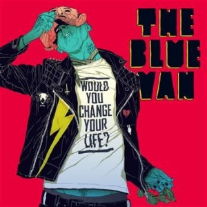 Blue Van The - Would You Change Your Life? in the group CD / Rock at Bengans Skivbutik AB (532108)