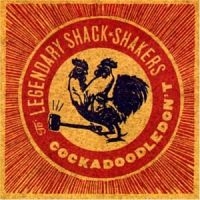 Legendary Shackshakers - Cock A Doodle Dont in the group CD / Pop-Rock at Bengans Skivbutik AB (534247)