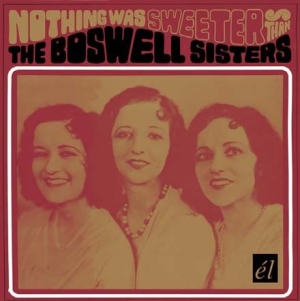 Boswell Sisters - Nothing Was Sweeter Than The Boswel in the group CD / Pop-Rock at Bengans Skivbutik AB (536363)