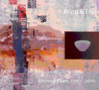 Fripp And Eno - Beyond Even (1992-2006) in the group CD / Bestsellers at Bengans Skivbutik AB (537669)