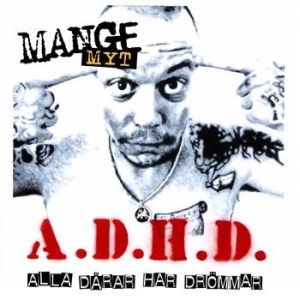 Mange Myt - A.D.H.D (Alla Dårar Har Drömmar) in the group CD / Hip Hop at Bengans Skivbutik AB (539012)