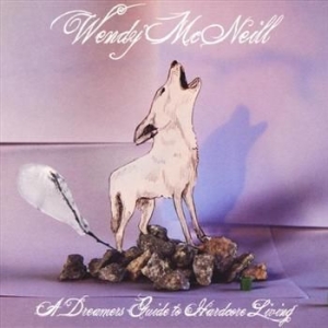 Mcneill Wendy - A Dreamers Guide To Hardcore Living in the group CD / Pop at Bengans Skivbutik AB (539548)