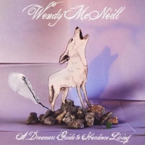 Mcneill Wendy - A Dreamers Guide To Hardcore Living in the group CD / Pop-Rock at Bengans Skivbutik AB (539548)
