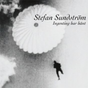 Stefan Sundström - Ingenting Har Hänt in the group CD / Pop-Rock at Bengans Skivbutik AB (539654)