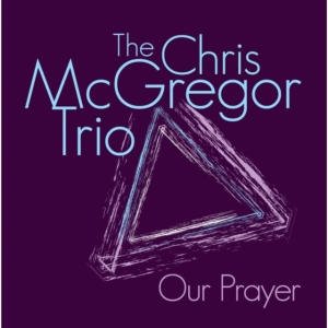 Mcgregor Chris Trio - Our Prayer in the group CD / Jazz at Bengans Skivbutik AB (539788)