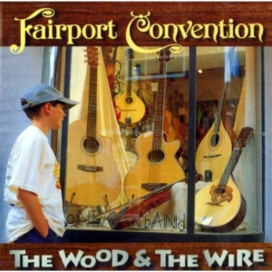 Fairport Convention - Wood & The Wire Remastered in the group CD / Pop-Rock at Bengans Skivbutik AB (541898)