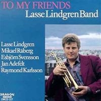 Lindgren Lasse Band - To My Friends in the group CD / Jazz,Svensk Musik at Bengans Skivbutik AB (541988)
