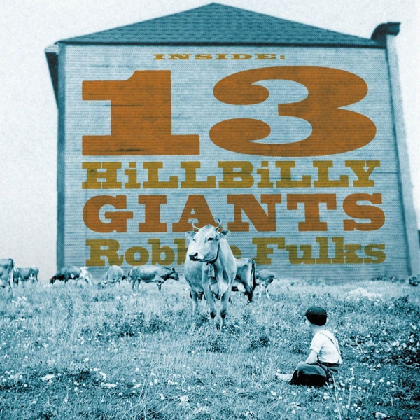 Fulks Robbie - 13 Hillbilly Giants in the group CD / Bestsellers at Bengans Skivbutik AB (542761)