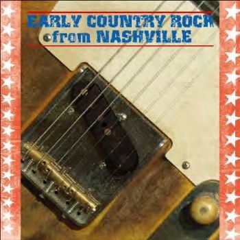 Various Artists - Early Country Rock From Nashville in the group CD / Bestsellers at Bengans Skivbutik AB (543878)