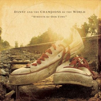 Danny And The Champions Of The Worl - Streets Of Our Time in the group CD / Bestsellers at Bengans Skivbutik AB (545096)