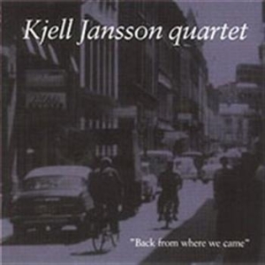 Jansson Kjell Quartet - Back From Where We Came in the group Externt_Lager /  at Bengans Skivbutik AB (548466)