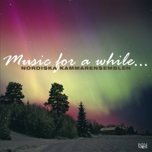 Nordic Chamber Ensemble - Music For A While... in the group Externt_Lager /  at Bengans Skivbutik AB (549251)