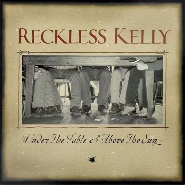 Reckless Kelly - Under The Table & Above The Su in the group CD / Country at Bengans Skivbutik AB (549343)
