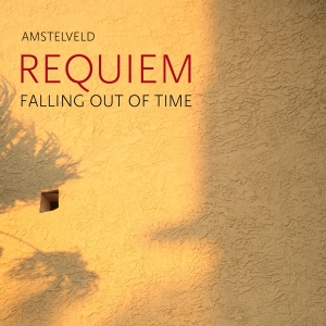 Amstelveld - Requiem: Falling Out Of Time in the group CD / Klassiskt at Bengans Skivbutik AB (5505787)