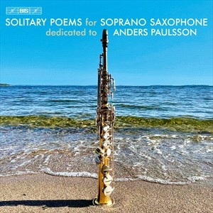 Anders Paulsson - Solitary Poems For Soprano Saxophon in the group MUSIK / SACD / Klassiskt at Bengans Skivbutik AB (5506130)