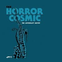 Lovecraft Sextet The - The Horror Cosmic (Indie Exclusive, in the group OUR PICKS / Friday Releases / Friday The 9th February 2024 at Bengans Skivbutik AB (5506164)