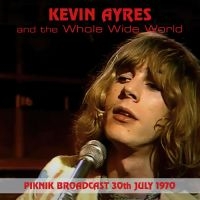 Kevin Ayers & The Whole World - Piknik Broadcast, 30Thjuly, 1970 in the group CD / Pop-Rock at Bengans Skivbutik AB (5506541)