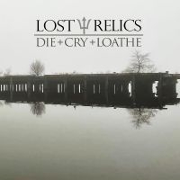 Lost Relics - Die + Cry + Loathe in the group VINYL / Hårdrock at Bengans Skivbutik AB (5506685)