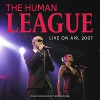 Human League The - Live On Air 2007 in the group CD / Pop-Rock at Bengans Skivbutik AB (5506768)