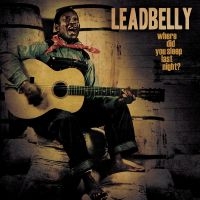 Leadbelly - Where Did You Sleep Last Night? in the group VINYL / Blues at Bengans Skivbutik AB (5507575)