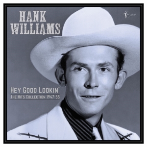 Hank Williams - Hey Good Lookin' - The Hits 1949-53 in the group OTHER / Övrigt / at Bengans Skivbutik AB (5507889)