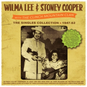 Wilma Lee & Stoney Cooper - The Singles Collection 1947-62 in the group OTHER / Övrigt /  at Bengans Skivbutik AB (5507953)